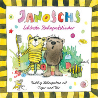 Janosch - Janoschs Schönste Zahnputzlieder – Richtig Zähneputzen mit Tiger und Bär