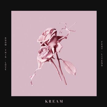 Kream - Know This Love (feat. Litens)