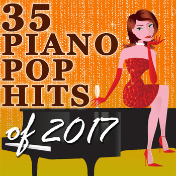 Piano Tribute Players - 35 Piano Pop Hits of 2017