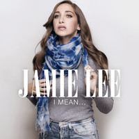 Jamie Lee - I Mean... (Explicit)