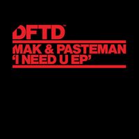 Mak & Pasteman - I Need U EP