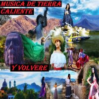 Musica De Tierra Caliente - Y Volvere