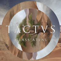 Tactus - Glass Atlas