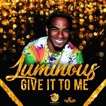 Luminous - Give It to Me