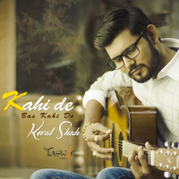 Keval Shah - Kahi De, Bas Kahi De - Single