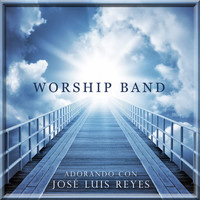 Worship Band - Adorando Con José Luis Reyes