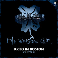 Die Weisse Lilie - 06: Krieg in Boston - Kapitel III