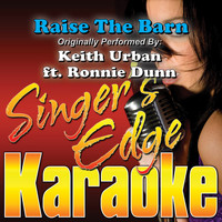Singer's Edge Karaoke - Raise the Barn (Originally Performed by Keith Urban & Ronnie Dunn) [Karaoke Version]