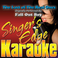 Singer's Edge Karaoke - The Last of the Real Ones (Originally Performed by Fall out Boy) [Karaoke Version]