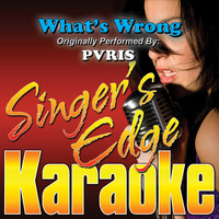 Singer's Edge Karaoke - What's Wrong (Originally Performed by Pvris) [Karaoke Version]