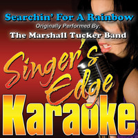 Singer's Edge Karaoke - Searchin' for a Rainbow (Originally Performed by the Marshall Tucker Band) [Karaoke Version]