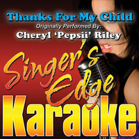 Singer's Edge Karaoke - Thanks for My Child (Originally Performed by Cheryl 'Pepsii' Riley) [Karaoke Version]