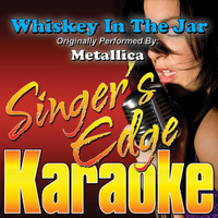 Singer's Edge Karaoke - Whiskey in the Jar (Originally Performed by Metallica) [Karaoke Version]
