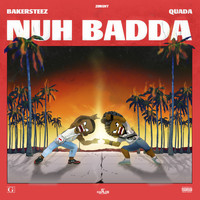 Bakersteez & Quada - Nuh Badda (Explicit)
