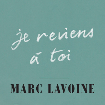 Marc Lavoine - Je reviens à toi
