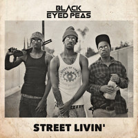 The Black Eyed Peas - STREET LIVIN'