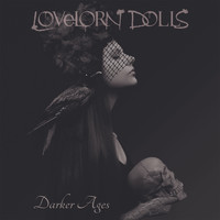Lovelorn Dolls - Darker Ages (Deluxe Edition)