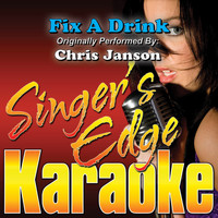 Singer's Edge Karaoke - Fix a Drink (Originally Performed by Chris Janson) [Karaoke Version]