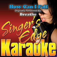 Singer's Edge Karaoke - How Can I Fall (Originally Performed by Breathe) [Karaoke Version]