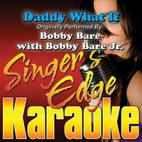 Singer's Edge Karaoke - Daddy What If (Originally Performed by Bobby Bare with Bobby Bare Jr.) [Instrumental]