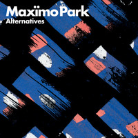 Maximo Park - Alternatives