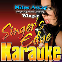 Singer's Edge Karaoke - Miles Away (Originally Performed by Winger) [Instrumental]