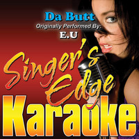 Singer's Edge Karaoke - Da Butt (Originally Performed by E.U) [Karaoke]