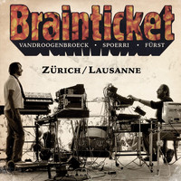 Brainticket - Zürich / Lausanne (Live)