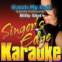 Singer's Edge Karaoke - Catch My Fall (Originally Performed by Billy Idol) [Instrumental]