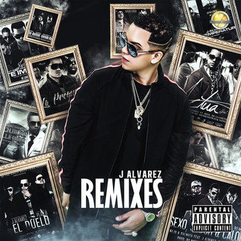 J Alvarez - J Alvarez (Remixes) (Explicit)