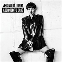 Virginia Da Cunha - Addicted to Bass