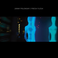 Jonny Polonsky - Fresh Flesh