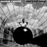 Andrew Vladeck - You'll Get Yours