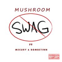 Mushroom - No-Swag (feat. Mecury & Bombetinn) (Explicit)