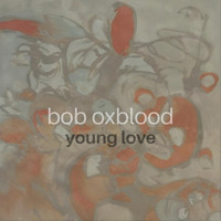 Bob Oxblood - Young Love