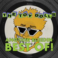 The Toy Dolls - Another Bleedin' Best Of! + Bonus Tracks