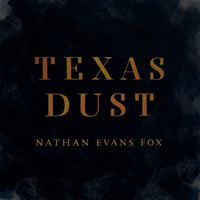 Nathan Evans Fox - Texas Dust