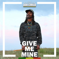 Jah Child Rising Sun - Give Me Mine