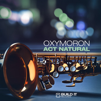Oxymoron - Act Natural