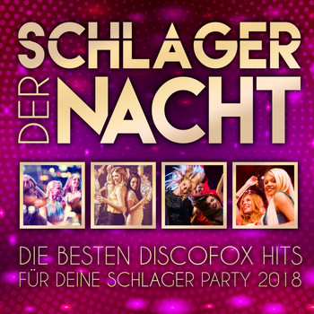 Various Artists - Schlager der Nacht - Die besten Discofox Hits für deine Schlager Party 2018