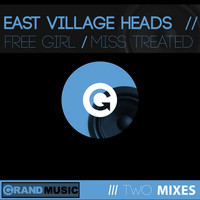 East Village Heads - Free Girl / Miss Treated