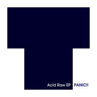 Panic!! - Acid Raw EP