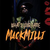 Mackamilli - What's Your Name - Single