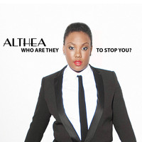 Althea - Who Are They to Stop You?