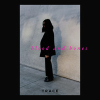 TRACE - Blood and Bones