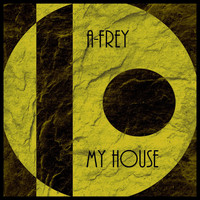 A-Frey - My House