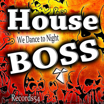 House Boss - We Dance to Night