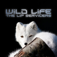 The Lip Servicers - Wild Life