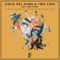 David Del Olmo & Two Yupa - Set Me Free