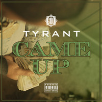 Tyrant - Came Up